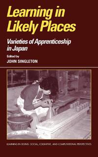 Learning in Likely Places: Varieties of Apprenticeship in Japan