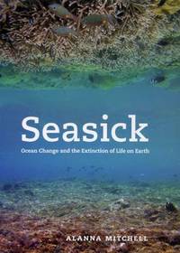 Seasick : Ocean Change and the Extinction of Life on Earth