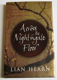 Across the Nightingale Floor by Lian Hearn - 1st printing - 2002 - from Squid Ink Books (SKU: ABE-365158190)