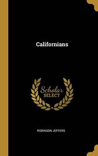 Californians - Hardcover by Robinson Jeffers