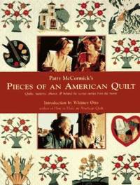 Pieces of an American Quilt : Quilts, Patterns, Photos and Behind the Scene Stories from the Movie