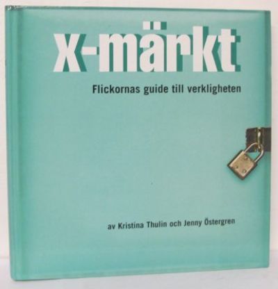 X-märkt. Flickornas guide till verkligheten.