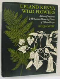 Upland Kenya Wild Flowers. A Flora of the Ferns…