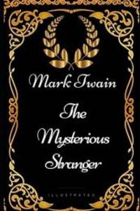 image of The Mysterious Stranger: By Mark Twain - Illustrated