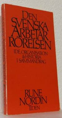 Den svenska arbetarrörelsen. Idé, organisation …