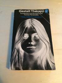 Gestalt Therapy: Excitement and Growth in the Human Personality by Frederick S. Perls, Ralph F. Hefferline & Paul Goodman - 1979