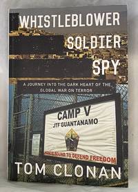 Whistleblower, Soldier, Spy: A Journey into the Dark Heart of the Global War on Terror