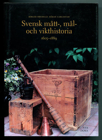 Svensk mått-, mål- och vikthistoria 1605-1889.
