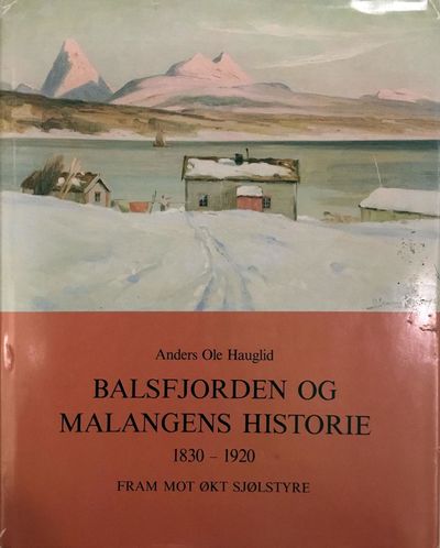 Balsfjorden og Malangens historie 1830 - 1920.…