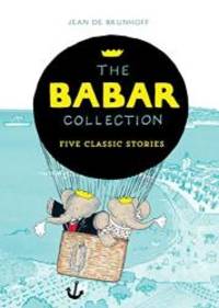 The Babar Collection: Five Classic Stories by Jean de Brunhoff - 2017-04-01