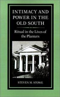 Intimacy and Power in the Old South : Ritual in the Lives of the Planters
