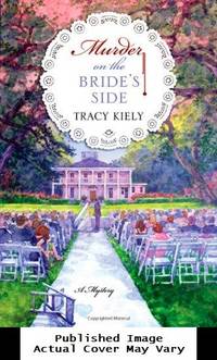 Murder on the Bride's Side: A Mystery (Elizabeth Parker Mysteries) by Tracy Kiely - First Edition - 2010-08-31 Library Marking. See - from EstateBooks (SKU: 292HL6G_d32f178c-f585-4)