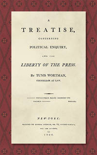 A Treatise Concerning Political Enquiry, and the Liberty of the Press