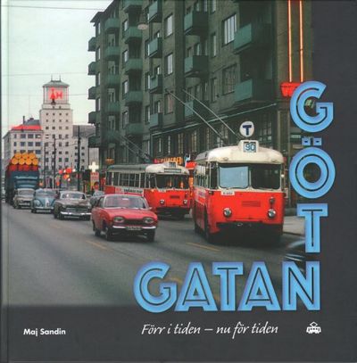 GÖTGATAN förr i tiden - nu för tiden.