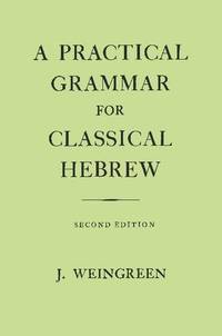 A Practical Grammar for Classical Hebrew