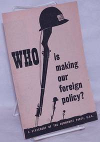 Who is making our foreign policy? A statement of the Communist Party, U.S.A. by Communist Party, USA - 1948