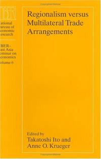 Regionalism Versus Multilateral Trade Arrangement (National Bureau of Economic Research - East...
