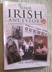 YOUR IRISH ANCESTORS: A Guide for the Family Historian