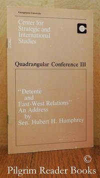 &quot;Detente and East-West Relations&quot; an Address. (Quadrangular Conference  III). de Humphrey, Sen. Hubert H