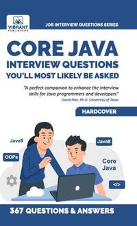 Core Java Interview Questions You'll Most Likely Be Asked: A Complete Guide to Java Fundamentals,...