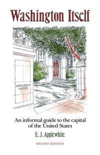 Washington Itself : An Informal Guide to the Capital of the United States