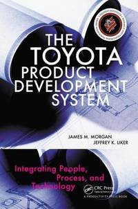 The Toyota Product Development System : Integrating People, Process, and Technology