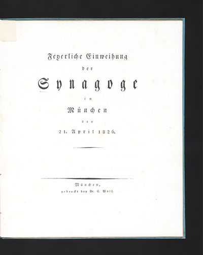Feyerliche Einweihung der Synagoge in München den 21. April 1826