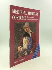 MEDIEVAL MILITARY COSTUME Recreated in Colour Photographs