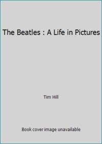 The Beatles : A Life in Pictures