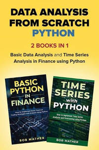 Data Analysis from Scratch with Python Bundle: Basic Data Analysis and Time Series Analysis in...