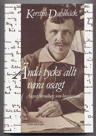Ändå tycks allt vara osagt. August Strindberg som…