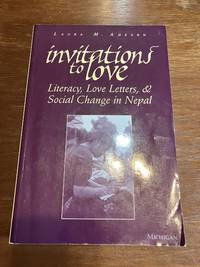 Invitations to Love: Literacy, Love Letters, and Social Change in Nepal