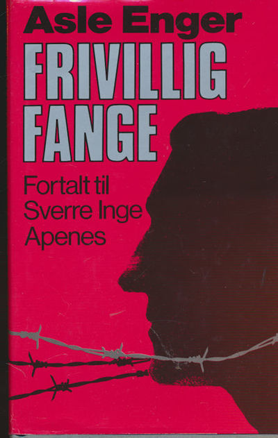 Frivillig fange. Fortalt til Sverre Inge Apenes