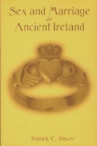 SEX AND MARRIAGE IN ANCIENT IRELAND by Power, Patrick C - 1997