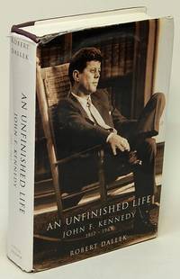 An Unfinished Life: John F. Kennedy, 1917-1963 by Robert DALLEK - First Edition - 2003 - from Bluebird Books (SKU: 76982)