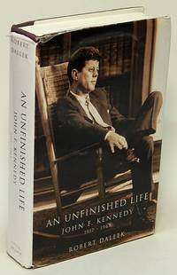 An Unfinished Life:  John F. Kennedy, 1917-1963