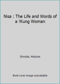 Nisa : The Life and Words of a !Kung Woman by Shostak, Marjorie - 1982