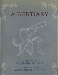 A Bestiary by Wilbur, Richard (Compiler); Alexander Calder (Illustrator) - 1983