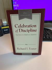 Celebration of Discipline: The path to Spiritual Growth by Richard J Foster - 1998