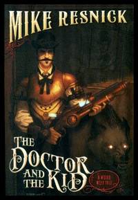 THE DOCTOR AND THE KID - Doc Holliday and Billy the Kid - A Weird West Tale by Resnick, Mike - 2011