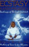 Ecstasy Is a New Frequency: Teachings of the Light Institute