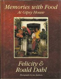 MEMORIES WITH FOOD AT GIPSY HOUSE. by Dahl, Felicity and Dahl, Roald. (With Francis Bacon, P.D. James, John le Carre, Peter Ustinov, et al.) - 1991