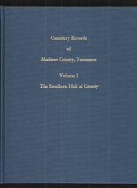 Cemetery Records of Madison County Tennessee, Volume I The Southern Half  of the County by The Mid-West Tennessee Genealogical Society - 1995