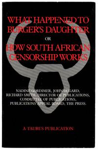 What Happened to Burger&#039;s Daughter or How South African Censorship Works by GORDIMER, Nadine, et al - 1980