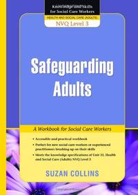 Safeguarding Adults: A Workbook for Social Care Workers (Knowledge and Skills for Social Care...