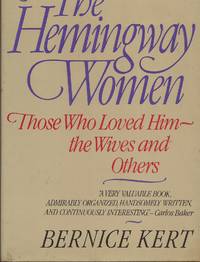 The Hemingway Women: Those Who Loved Him ~ the Wives and Others