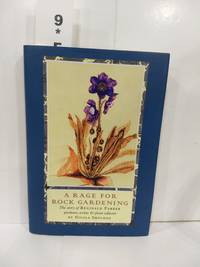 A Rage for Rock Gardening the Story of Reginald Farrer, Gardener, Writer  Plant Collector