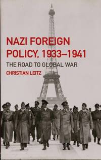 Nazi Foreign Policy, 1933 - 1941 : The Road to Global War