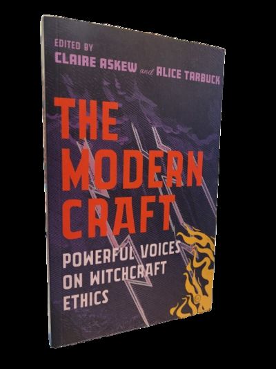 The Modern Craft: Powerful Voices on Witchcraft Ethics by Askew, Claire ...