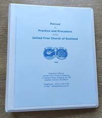 Manual of Practice and Procedure in the United Free Church of Scotland